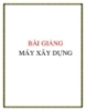 BÀI GIẢNG MÁY XÂY DỰNG