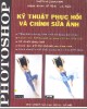 Ebook Kỹ thuật phục hồi chỉnh sửa hình ảnh bằng Photoshop - NXB Lao động-xã hội